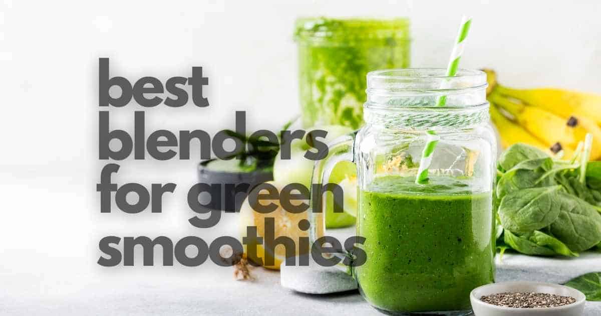 best blenders for green smoothies